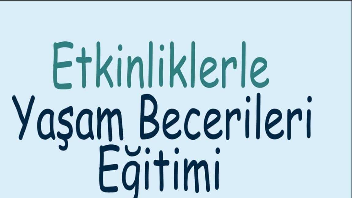 ÖĞRENCİLERİMİZE TEMEL YAŞAM BECERİLERİ EĞİTİMİ VERİLDİ.